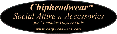 Evancom� Chipheadwear&trade; Social Attire and Accessories for Computer Geeks, Guys, Gals and Wammabees!